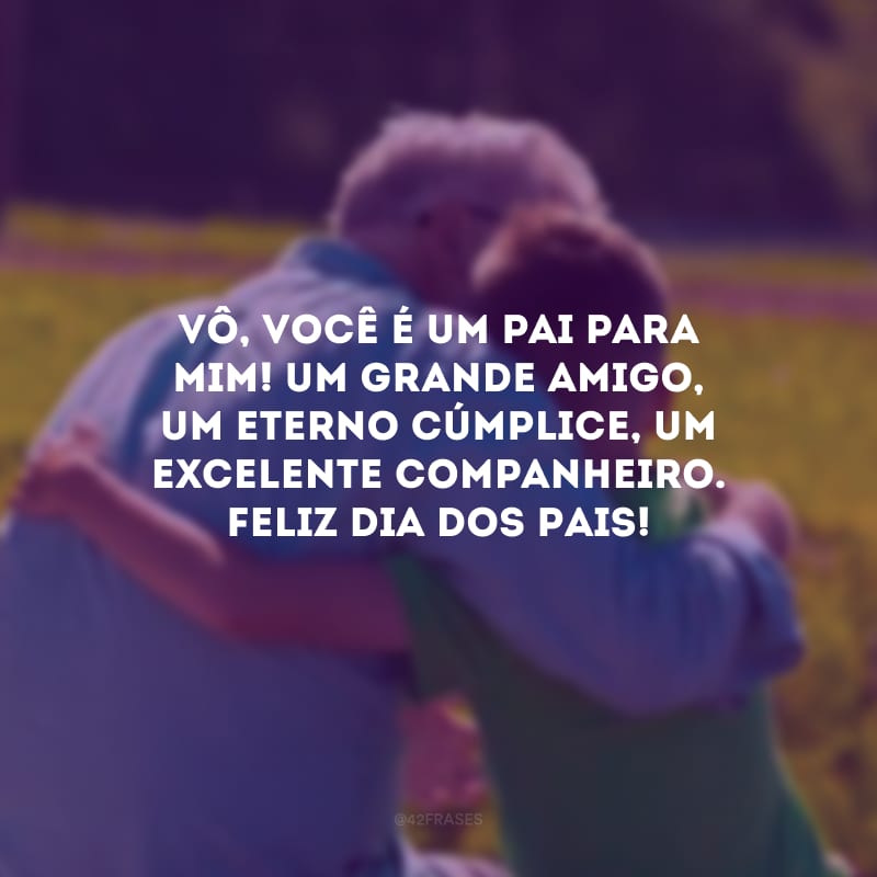 Vô, você é um pai para mim! Um grande amigo, um eterno cúmplice, um excelente companheiro. Feliz Dia dos Pais!