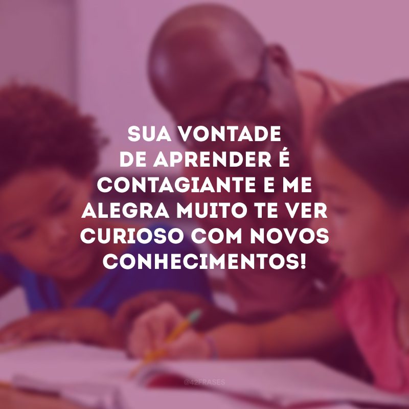 Sua vontade de aprender é contagiante e me alegra muito te ver curioso com novos conhecimentos!