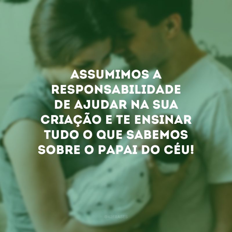 Assumimos a responsabilidade de ajudar na sua criação e te ensinar tudo o que sabemos sobre o Papai do Céu!