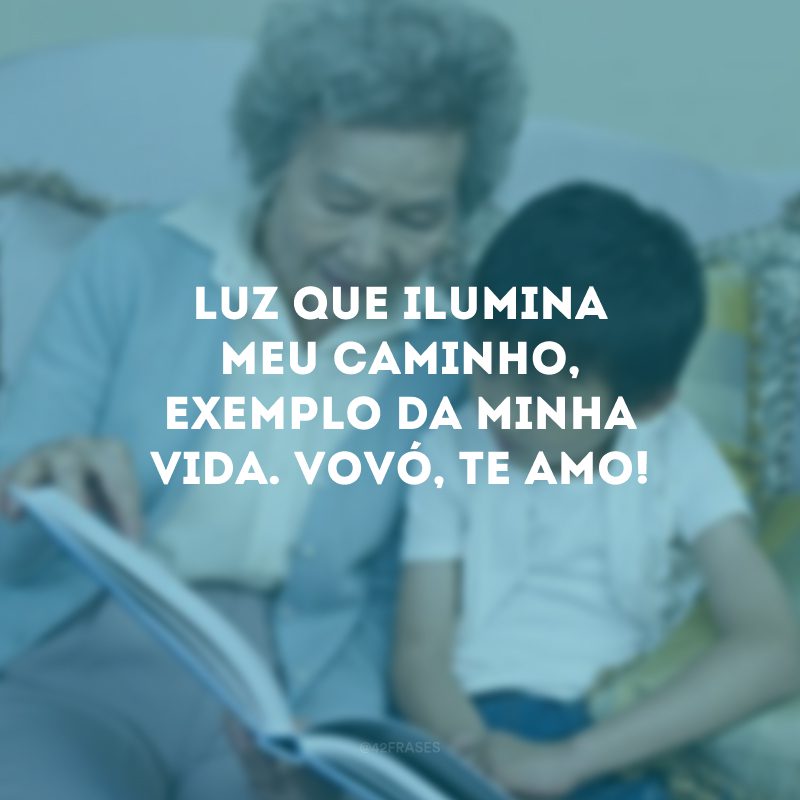 Luz que ilumina meu caminho, exemplo da minha vida. Vovó, te amo!