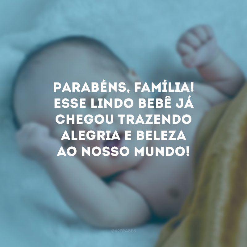 Parabéns, família! Esse lindo bebê já chegou trazendo alegria e beleza ao nosso mundo!