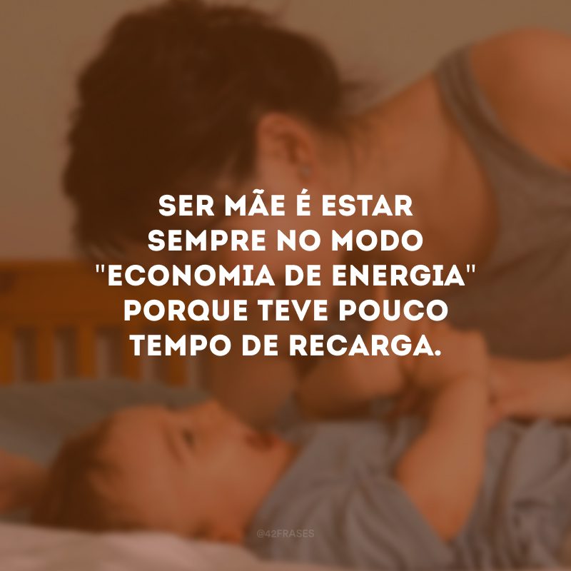 Ser mãe é estar sempre no modo \