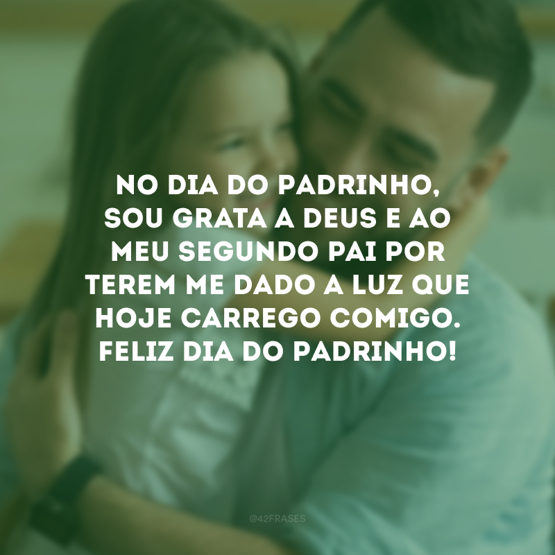 No Dia do Padrinho, sou grata a Deus e ao meu segundo pai por terem me dado a luz que hoje carrego comigo. Feliz Dia do Padrinho!