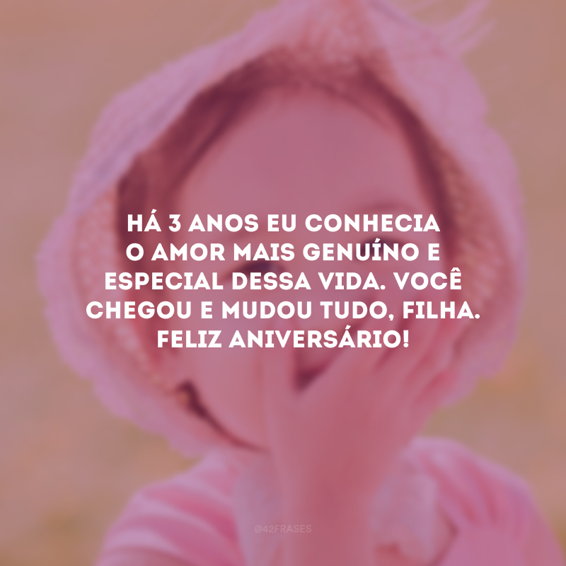 Há 3 anos eu conhecia o amor mais genuíno e especial dessa vida. Você chegou e mudou tudo, filha. Feliz aniversário! 