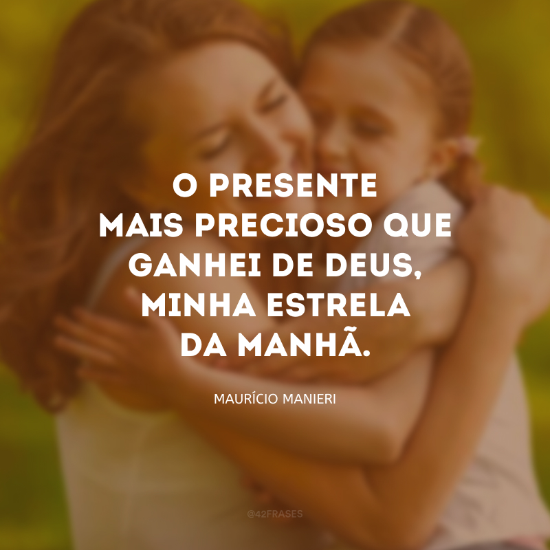 O presente mais precioso que ganhei de Deus, minha estrela da manhã.