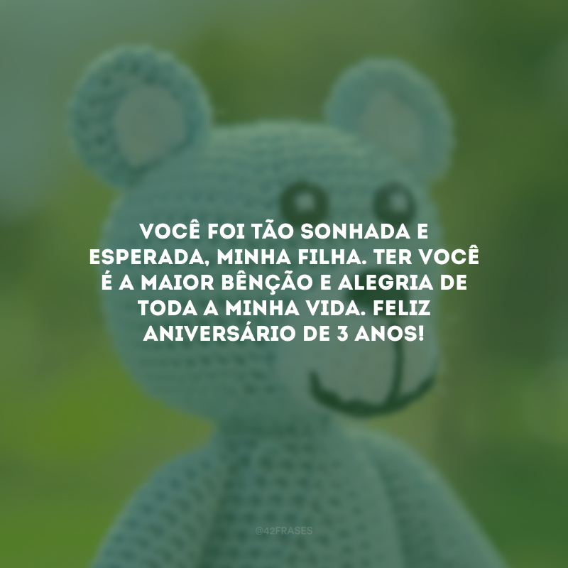 Você foi tão sonhada e esperada, minha filha. Ter você é a maior bênção e alegria de toda a minha vida. Feliz aniversário de 3 anos! 