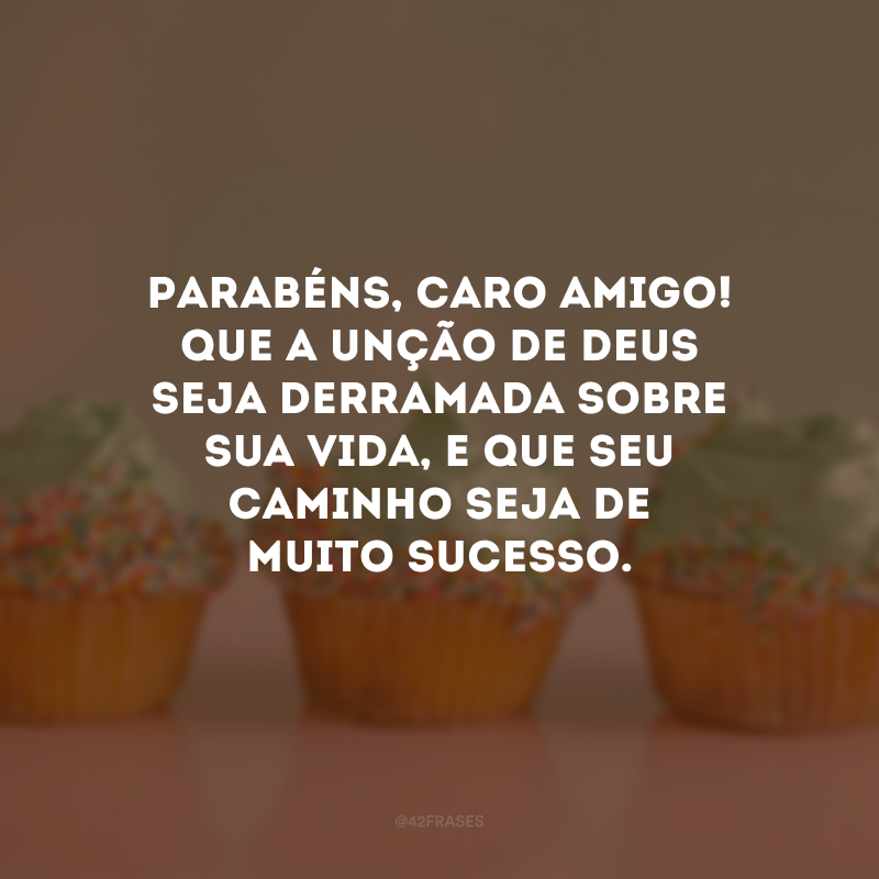 Parabéns, caro amigo! Que a unção de Deus seja derramada sobre sua vida, e que seu caminho seja de muito sucesso.