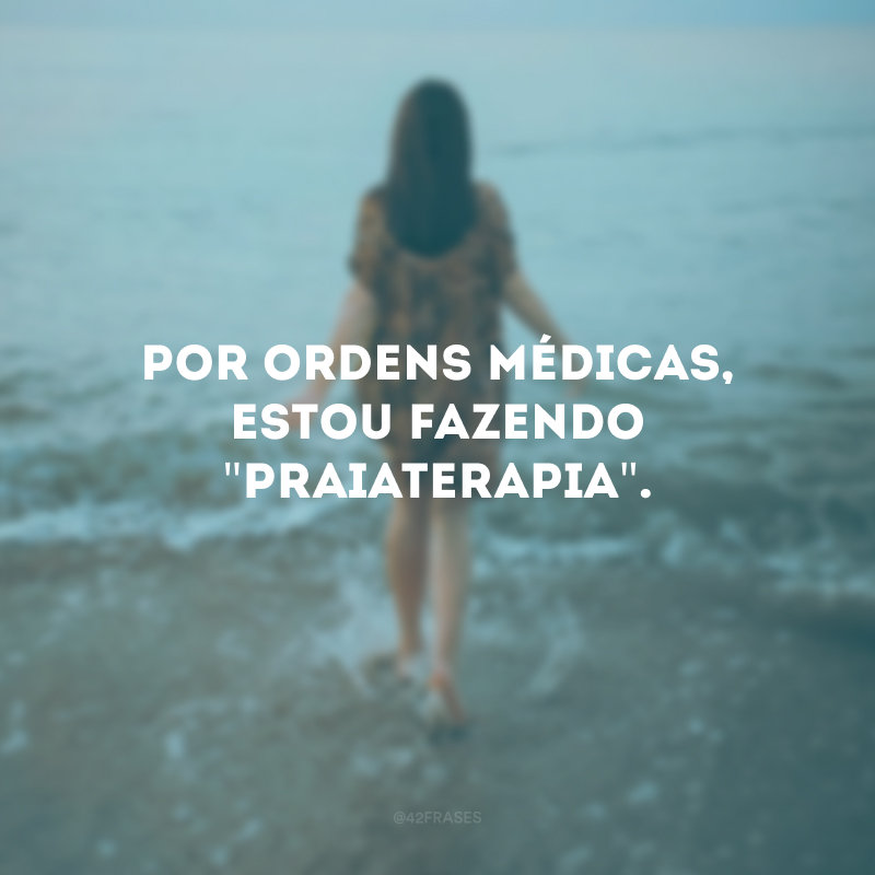 Por ordens médicas, estou fazendo \