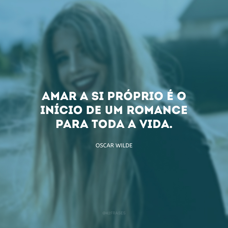 Amar a si próprio é o início de um romance para toda a vida.