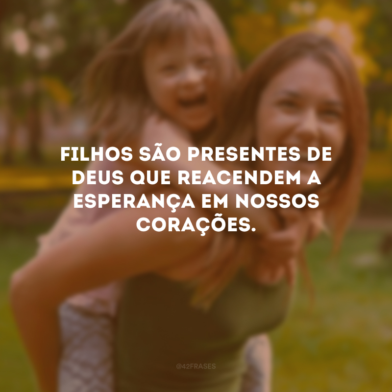 55 Frases Sobre Filhos Que Mostram Como Eles São Tesouro Para Os Pais