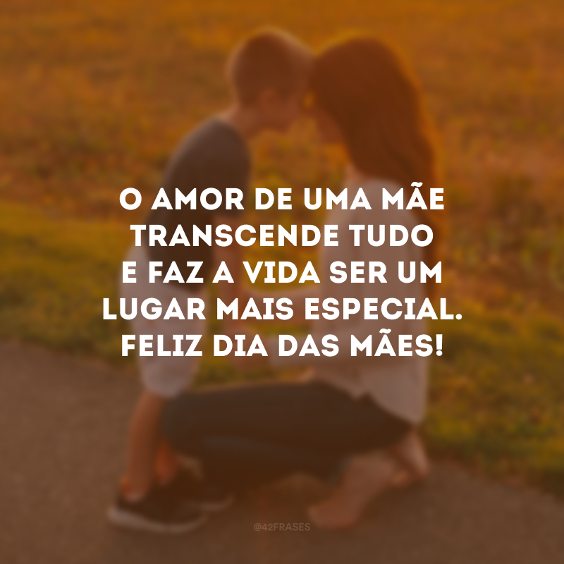 O amor de uma mãe transcende tudo e faz a vida ser um lugar mais especial. Feliz Dia das Mães!