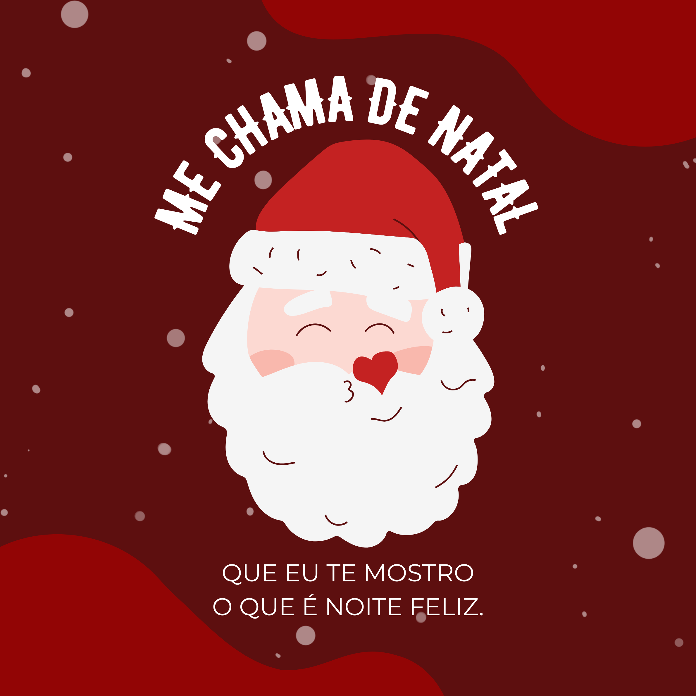 Me chama de Natal que eu te mostro o que é noite feliz.