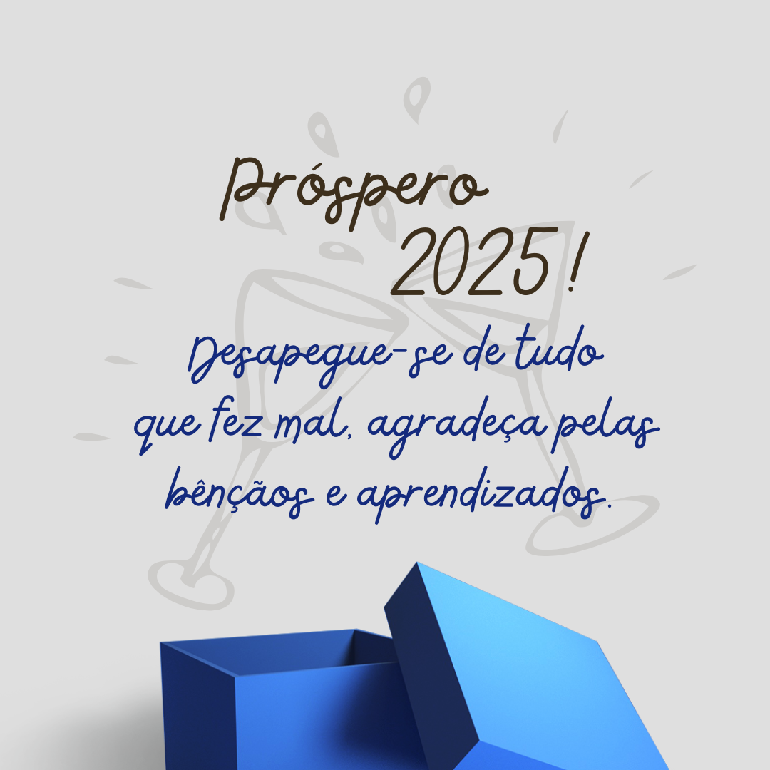 Desapegue-se de tudo que fez mal, agradeça pelas bênçãos e aprendizados. Próspero 2025!