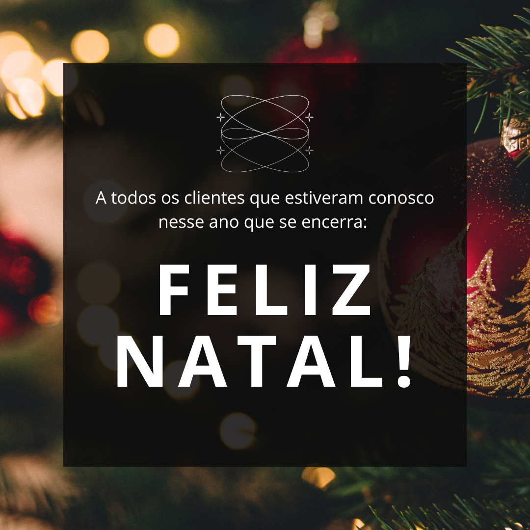 A todos os clientes que estiveram conosco nesse ano que se encerra: Feliz Natal! 