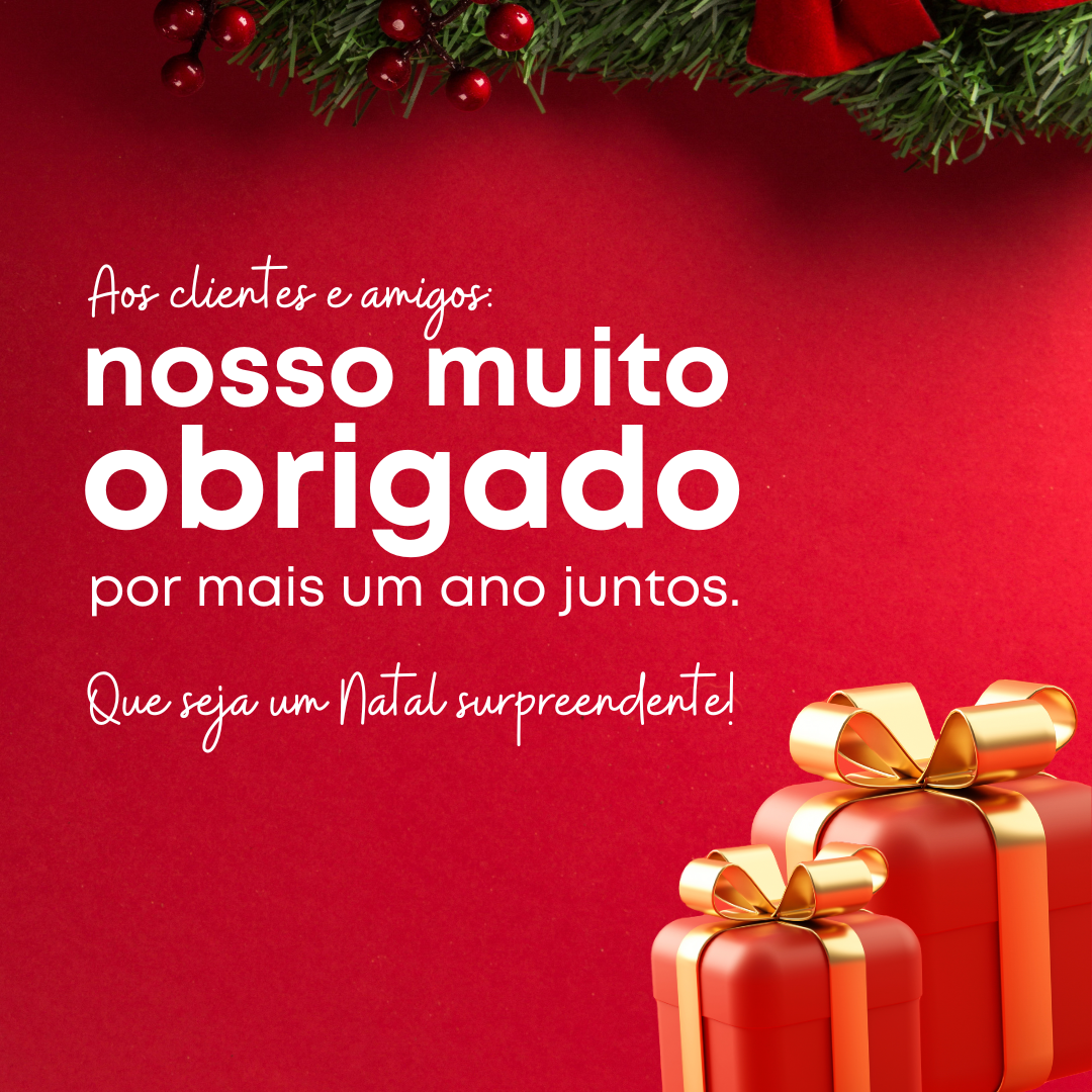 Aos clientes e amigos: nosso muito obrigado por mais um ano juntos. Que seja um Natal surpreendente!