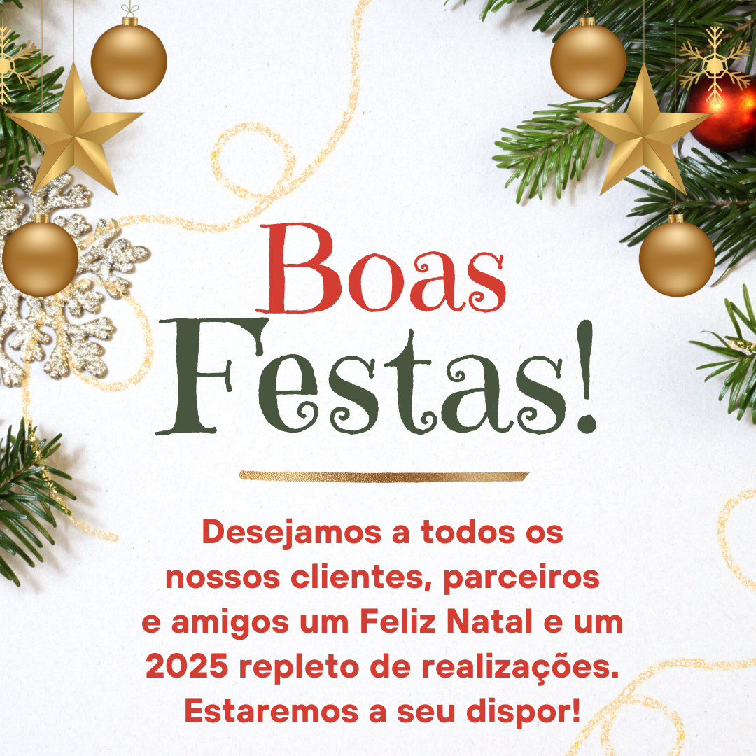 Desejamos a todos os nossos clientes, parceiros e amigos um Feliz Natal e um 2025 repleto de realizações. Estaremos a seu dispor. Boas Festas!