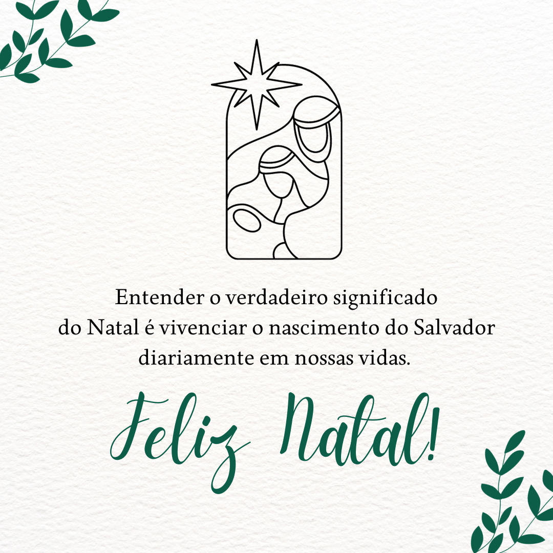 Entender o verdadeiro significado do Natal é vivenciar o nascimento do Salvador diariamente em nossas vidas. Feliz Natal!