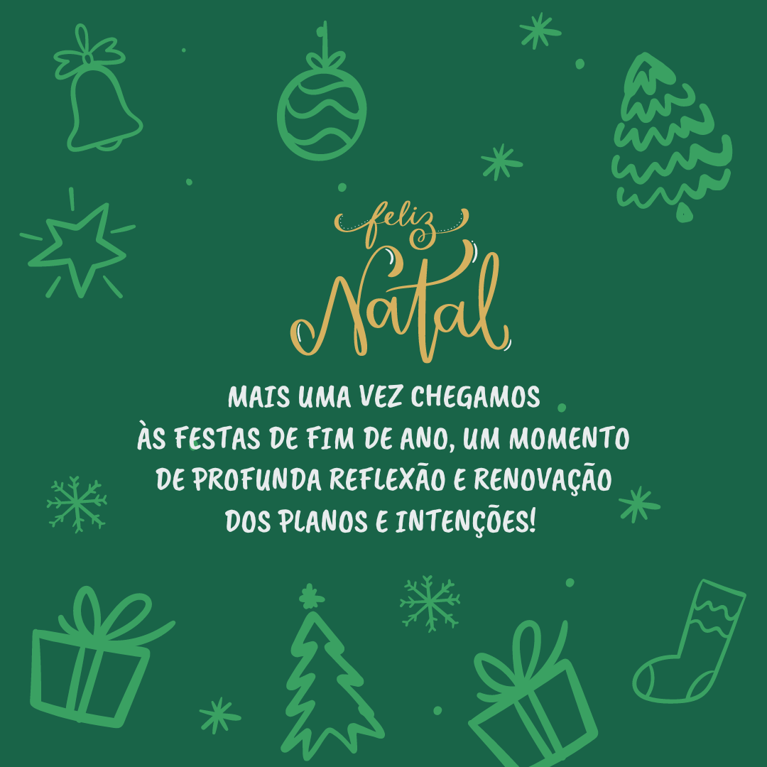 Mais uma vez chegamos às festas de fim de ano, um momento de profunda reflexão e renovação dos planos e intenções! Feliz Natal 2024.