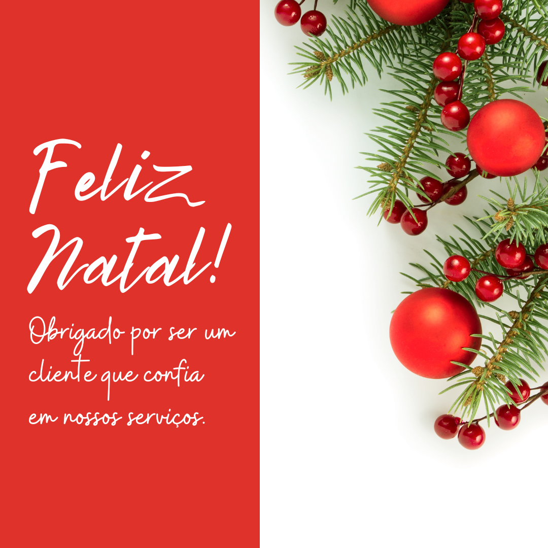 Feliz Natal! Obrigado por ser um cliente que confia em nossos serviços.