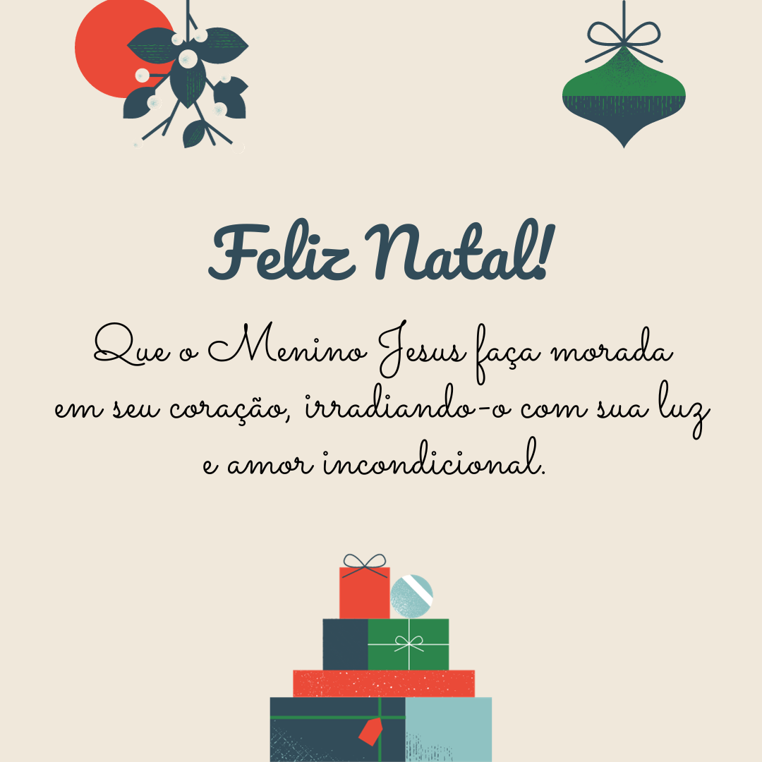 Feliz Natal! Que o Menino Jesus faça morada em seu coração, irradiando-o com sua luz e amor incondicional. 