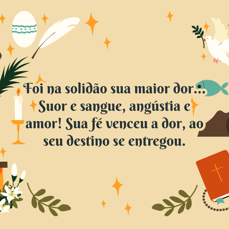 Foi na solidão sua maior dor... Suor e sangue, angústia e amor! Sua fé venceu a dor, ao seu destino se entregou.