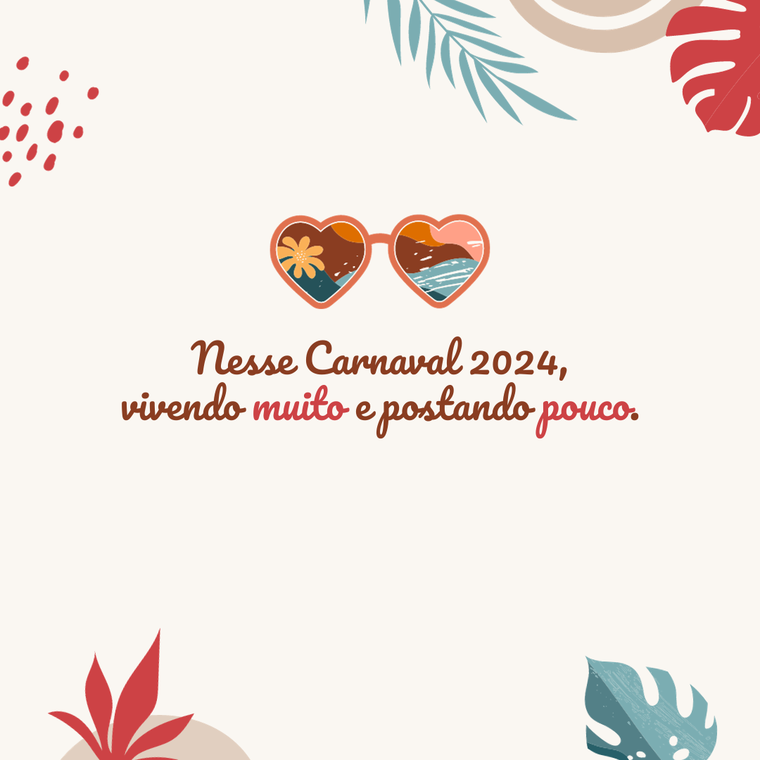 Nesse Carnaval 2024, vivendo muito e postando pouco.