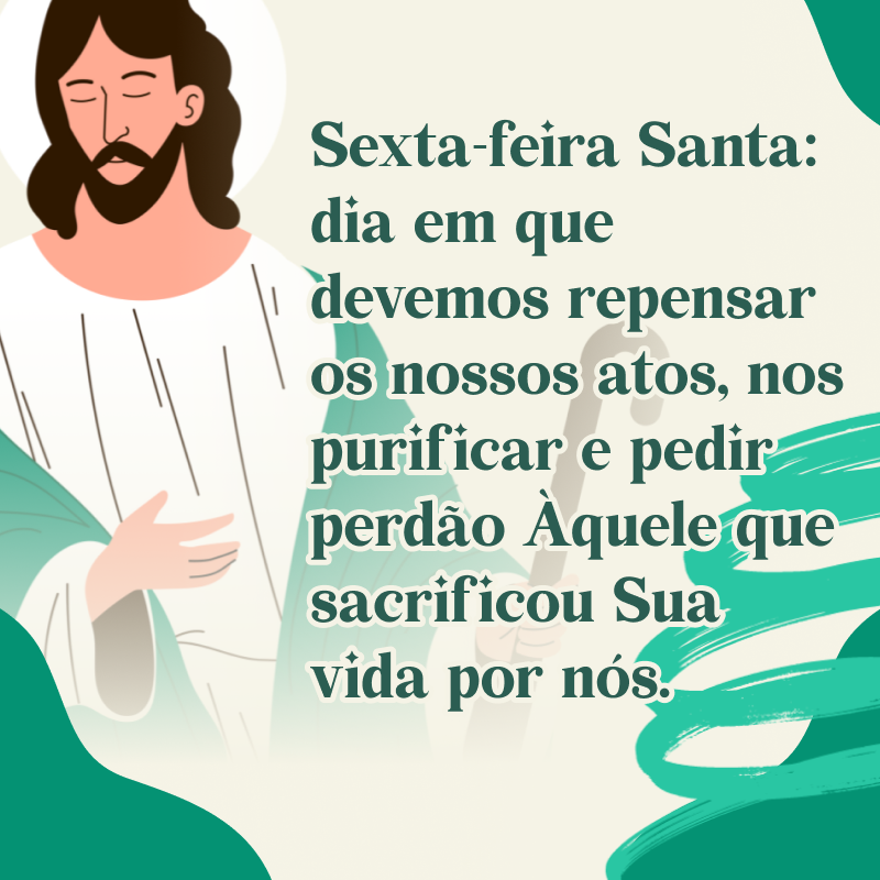 Sexta-feira Santa: dia em que devemos repensar os nossos atos, nos purificar e pedir perdão Àquele que sacrificou Sua vida por nós.