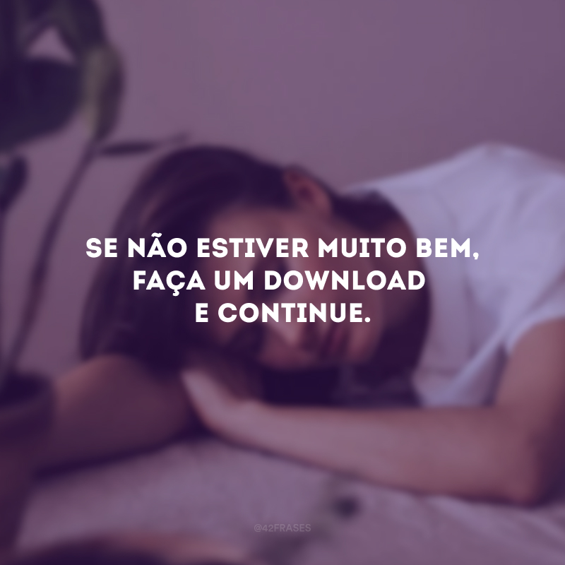 Se não estiver muito bem, faça um download e continue.