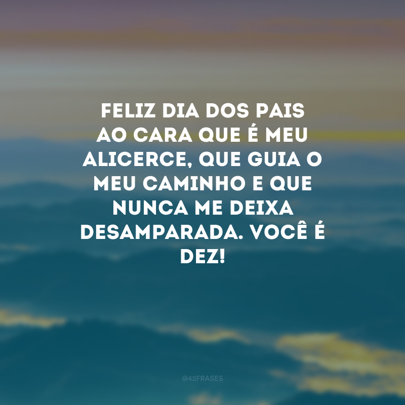 Feliz Dia dos Pais ao cara que é meu alicerce, que guia o meu caminho e que nunca me deixa desamparada. Você é dez! 