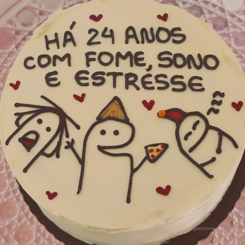 Há 24 anos com fome, sono e estresse. 