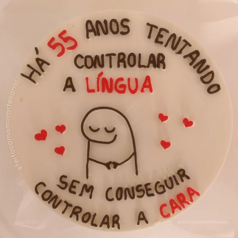 Há 55 anos tentando controlar a língua sem conseguir controlar a cara.