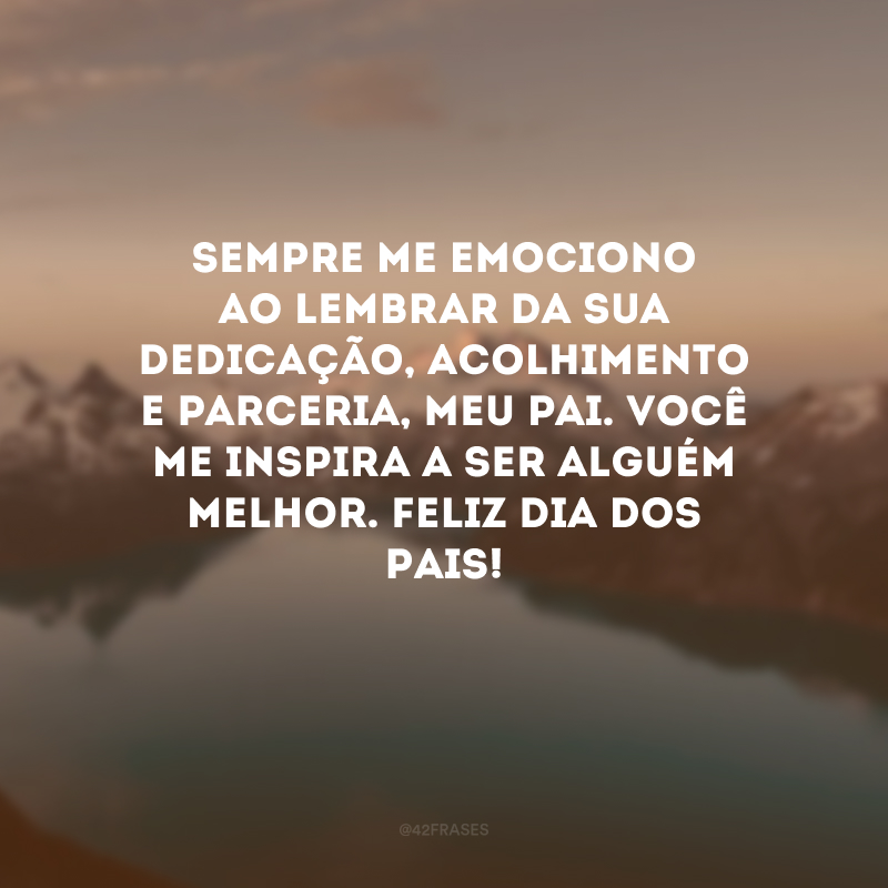 Sempre me emociono ao lembrar da sua dedicação, acolhimento e parceria, meu pai. Você me inspira a ser alguém melhor. Feliz Dia dos Pais! 