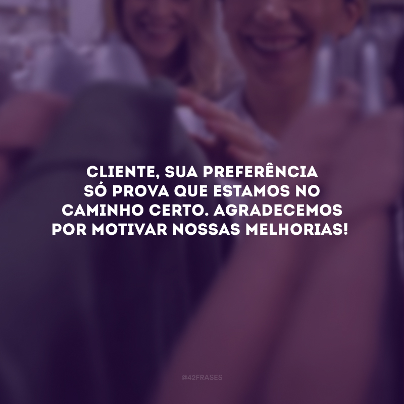 Cliente, sua preferência só prova que estamos no caminho certo. Agradecemos por motivar nossas melhorias!
