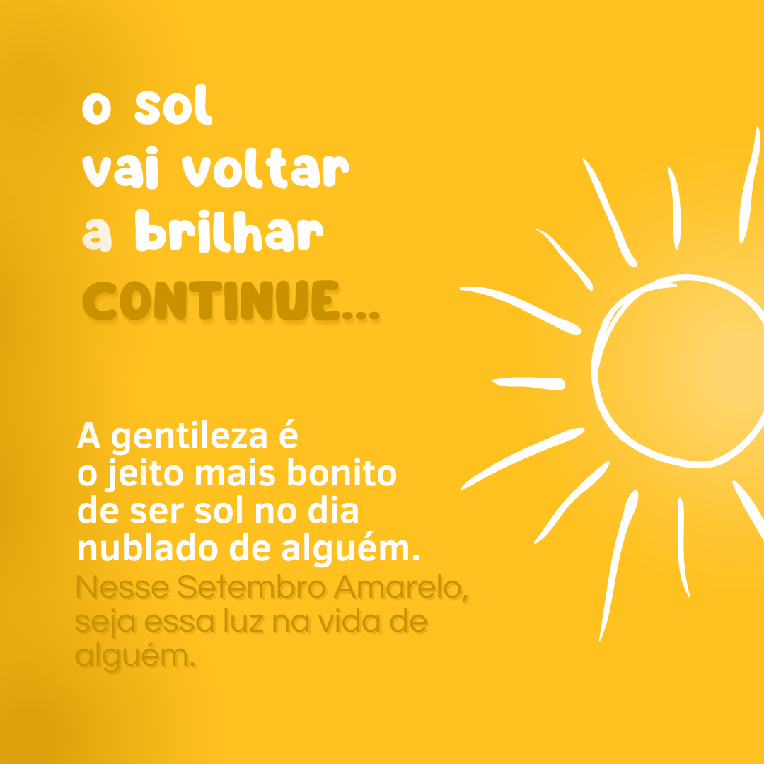 A gentileza é o jeito mais bonito de ser sol no dia nublado de alguém. Nesse Setembro Amarelo, seja essa luz na vida de alguém.