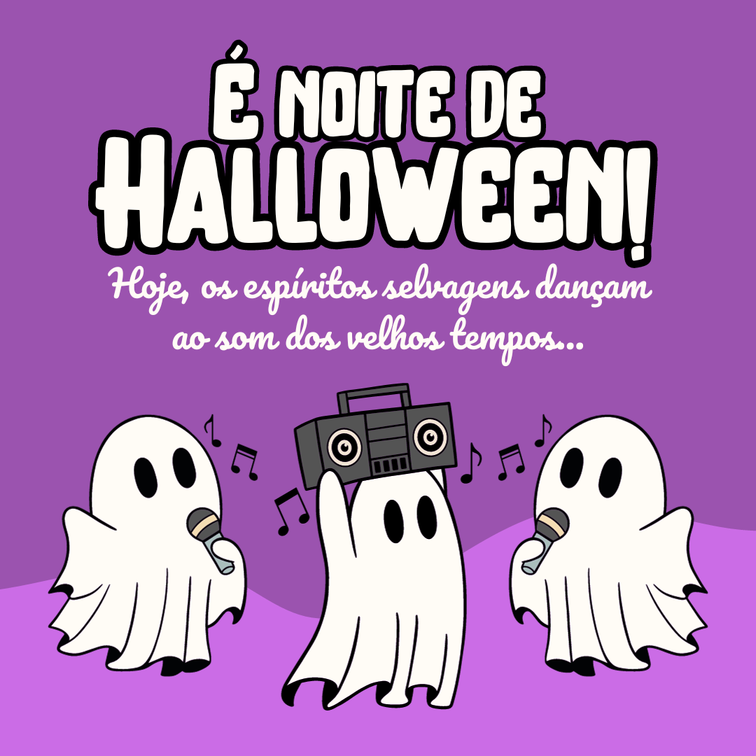 É noite de Halloween! Hoje, os espíritos selvagens dançam ao som dos velhos tempos...