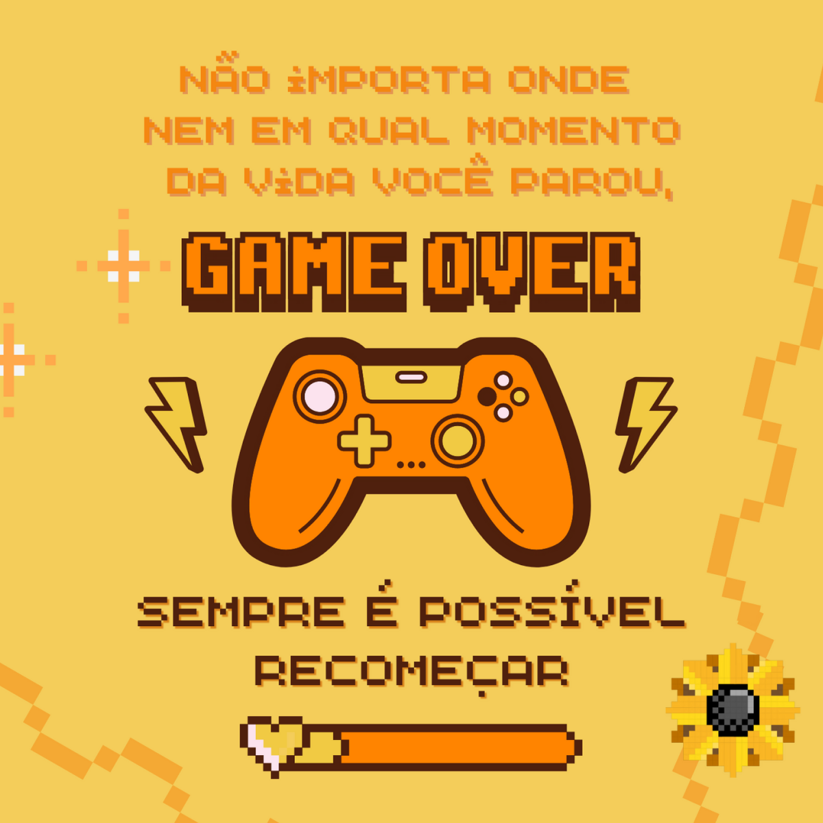 Não importa onde nem em qual momento da vida você parou, sempre é possível recomeçar. 