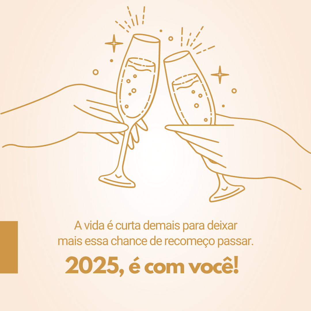 A vida é curta demais para deixar mais essa chance de recomeço passar. 2025, é com você!