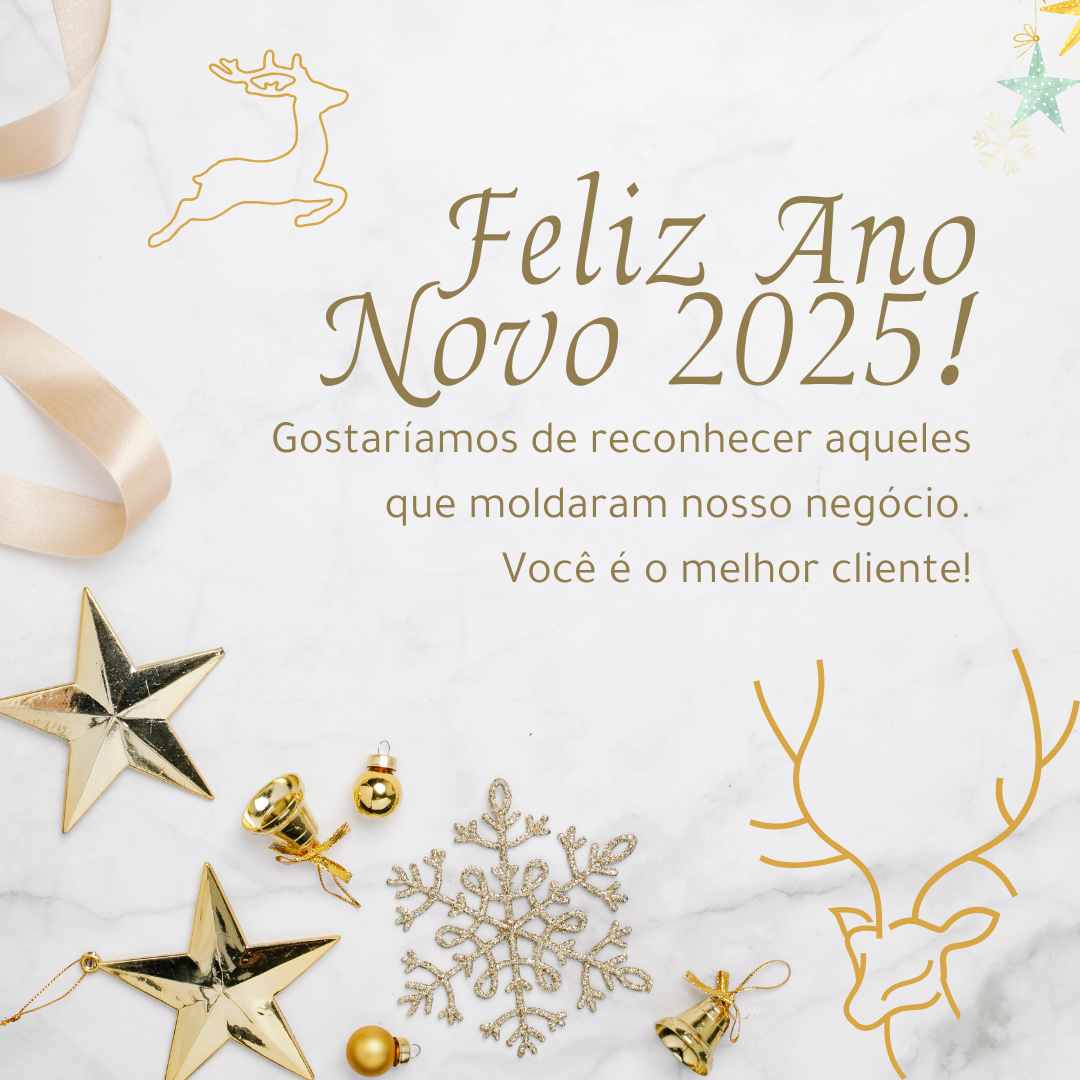 Feliz Ano Novo 2025! Gostaríamos de reconhecer aqueles que moldaram nosso negócio. Você é o melhor cliente!