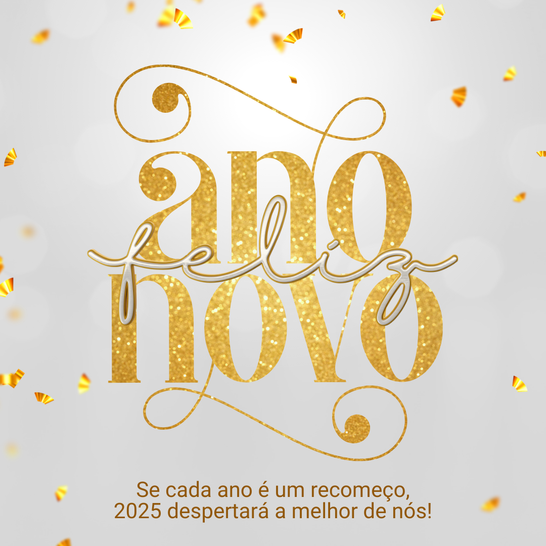 Se cada ano é um recomeço, 2025 despertará a melhor de nós! Feliz Ano Novo!